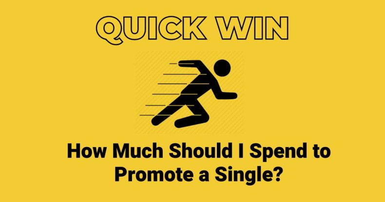 Quick Win How Much Money Should I Spend To Promote a Single music marketing